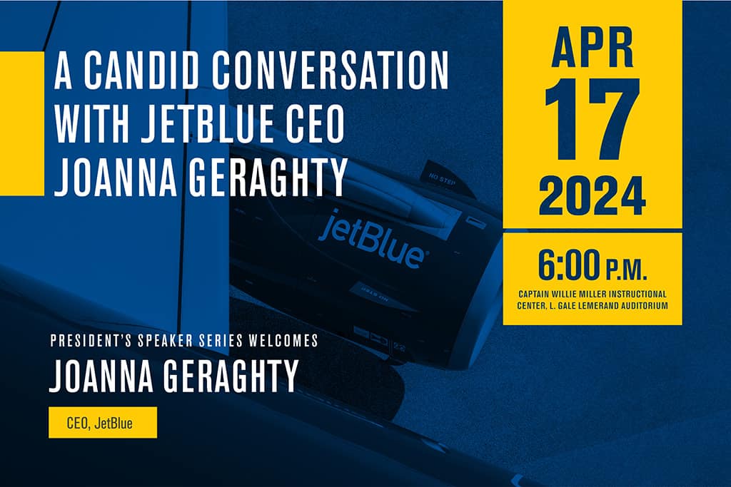 Event poster for President’s Speaker Series featuring JetBlue CEO Joanna Geraghty with date April 17, 2024, time 6:00 p.m., and location Captain Willie Miller Instructional Center auditorium.